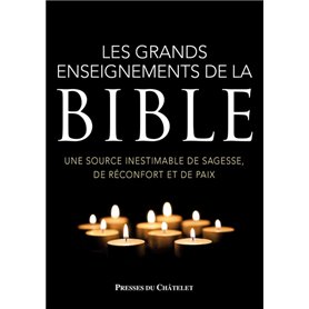 Les grands enseignements de la Bible - Une source inestimable de sagesse, de réconfort et de paix