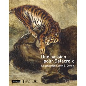 Passion pour Delacroix. Collection Karen B. Cohen