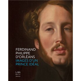 Ferdinand Philippe d'Orléans - Images d'un prince idéal