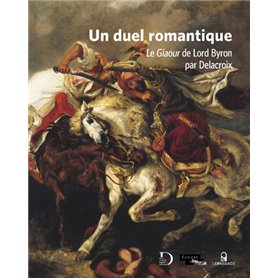 Un duel romantique - Le Giaour de Lord Byron par Delacroix