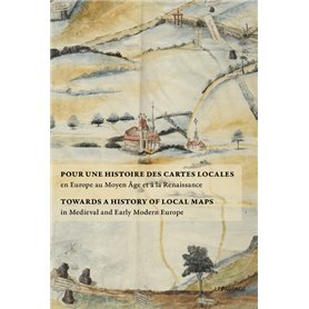 Pour une histoire des cartes locales en Europe au Moyen Âge et à la Renaissance - Towards a History