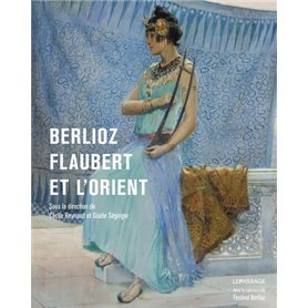 Berlioz, Flaubert et l'Orient