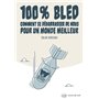 100% Bled - Comment se débarrasser de nous pour un monde meilleur