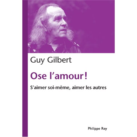 Ose l'amour! S'aimer soi-même, aimer les autres