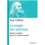 La Magie des animaux. Aimons ces bêtes qui nous rendent humains