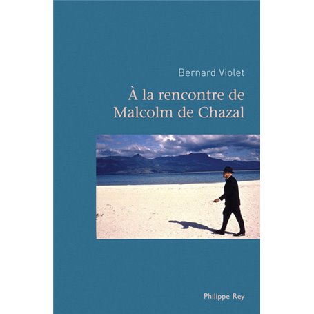 A la rencontre de Malcolm de Chazal