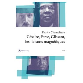 Césaire, Perse, Glissant. Les liaisons magnétiques