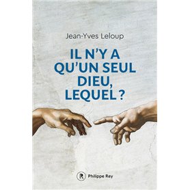 Il n'y a qu'un seul Dieu, lequel?