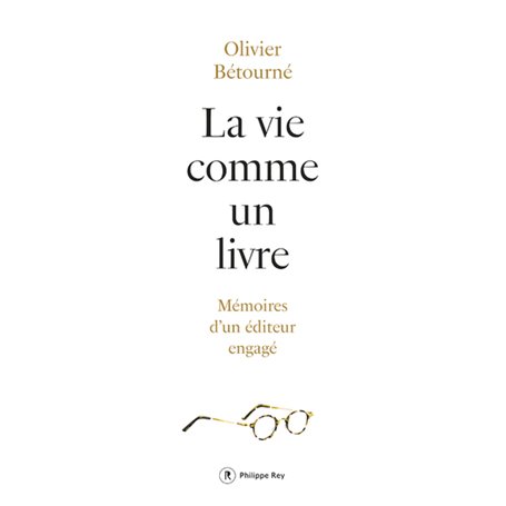 La vie comme un livre - Mémoire d'un éditeur engagé