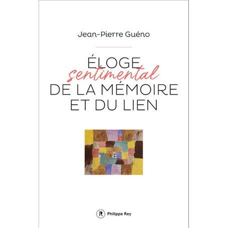 Éloge sentimental de la mémoire et du lien