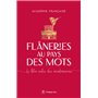 Flâneries au pays des mots - Le bloc-notes des académiciens