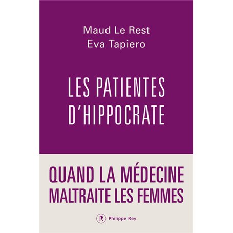 Les patientes d'Hippocrate - Quand la médecine maltraite les femmes