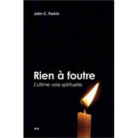 Rien à foutre ! L'ultime voie spirituelle