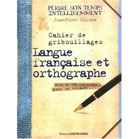 Cahier de gribouillages Langue française et ortho graphe plus de 100 exercices pour se relaxer...