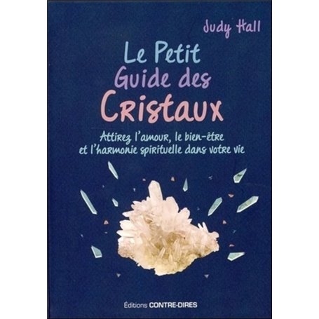 Le petit guide des cristaux (Poche) - Attire l'amour, le bien-être et l'harmonie spirituelle dans vo