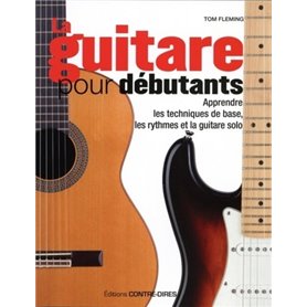 La guitare pour débutants - Apprendre les techniques de base, les rythmes et la guitare solo