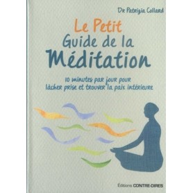 Le petit guide de la Méditation - 10 minutes par jour pour lâcher prise et trouver la paix intérieur