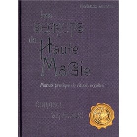 Les secrets de haute magie - Manuel pratique de rituels occultes