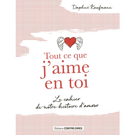 Tout ce que j'aime en toi - Le cahier de notre histoire d'amour