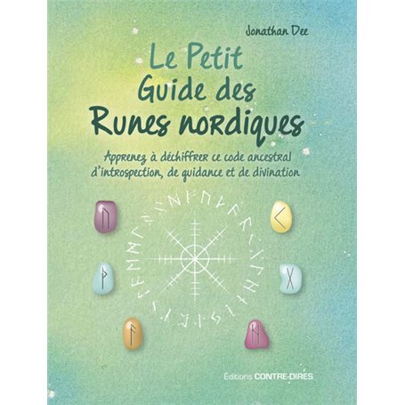 Le petit guide des runes nordiques - Apprenez à déchiffrer ce code ancestral d'introspection, de gui