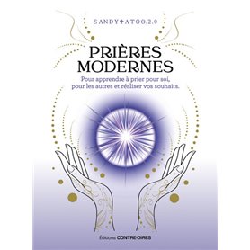 Prières modernes pour apprendre à prier pour soi, pour les autres et réaliser vos souhaits