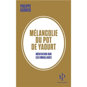 Mélancolie du pot de yaourt - Méditation sur les emballages