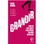 Grandir - Éloge de l'âge adulte à une époque qui nous infantilise