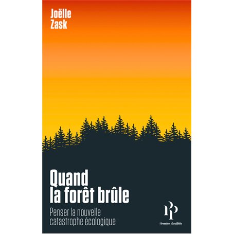 Quand la forêt brûle - Penser la nouvelle catastrophe écologique