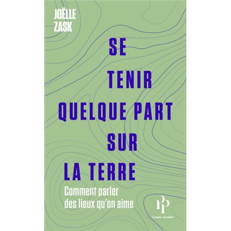 Se tenir quelque part sur la terre - Comment parler des lieux qu'on aime