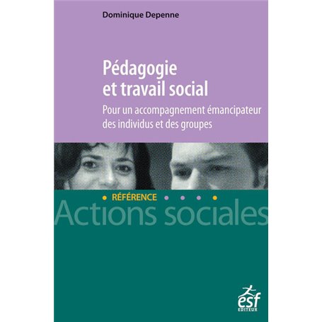 Pédagogie et travail social - Pour un accompagnement émancipateur des individus et des groupes.