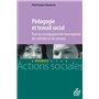 Pédagogie et travail social - Pour un accompagnement émancipateur des individus et des groupes.