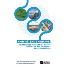 Compétence GEMAPI - Maîtriser les enjeux et les risques liés aux milieux aquatiques et inondations