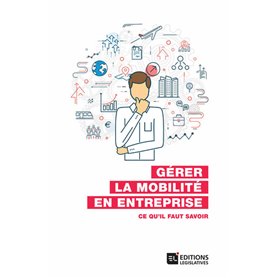 Gérer la mobilité en entreprise - Ce qu'il faut savoir