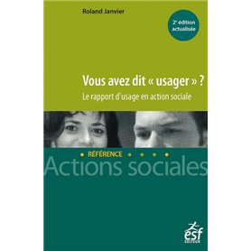 Vous avez dit " usager " ? - Le rapport d'usage en action sociale