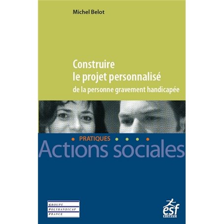 Construire le projet personnalisé de la personne gravement handicapée