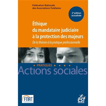 Éthique du mandataire judiciaire à la protection des majeurs - De la théorie à la pratique professio