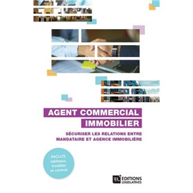 Agent commercial immobilier - Sécuriser les relations entre mandataire et agence immobilière