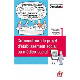 Co-construire le projet d'établissement social ou médico-social