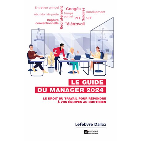 Guide du manager 2024. 7e éd. - Le droit du travail pour répondre à vos équipes au quotidien