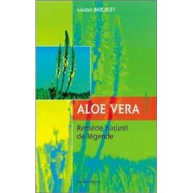 Aloe vera - Remède naturel de légende