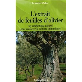 L'extrait de feuilles d'olivier - Un antibiotique naturel pour renforcer le système immunitaire