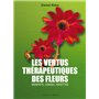 Les vertus thérapeutiques des fleurs - Bienfaits, usages, recettes