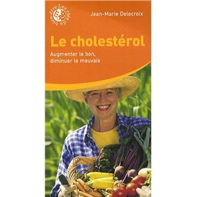 Le cholestérol - Augmenter le bon, diminuer le mauvais