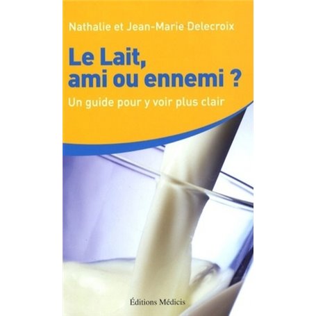 Le lait, ami ou ennemi ?