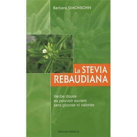 La stevia rebaudiana - Herbe douce au pouvoir sucrant sans glucose ni calories