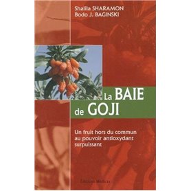 La Baie de Goji - Un fruit hors du commun au pouvoir antioxydant surpuissant