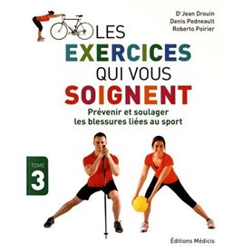 Les exercices qui vous soignent - tome 3 Prévenir et soulager les blessures liées au sport