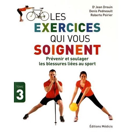 Les exercices qui vous soignent - tome 3 Prévenir et soulager les blessures liées au sport