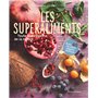 Les superaliments - Toute la puissance de la nature