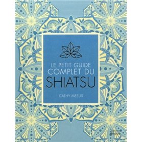 Le petit guide complet du Shiatsu